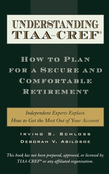 Hardcover Understanding Tiaa-CREF: How to Plan for a Secure and Comfortable Retirement Book