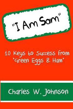 Paperback I Am Sam: 10 Keys to Success from "Green Eggs & Ham" Book