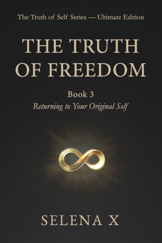 Paperback The Truth of Freedom: Book 3 - Returning to Your Original Self Book