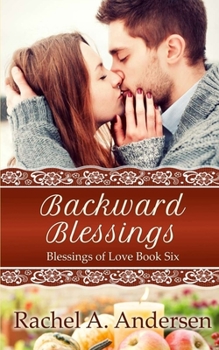 Backward Blessings: A Small Town Romance - Book #6 of the Blessings of Love