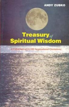 Paperback Treasury of Spiritual Wisdom: A Collection of 10,000 Powerful Quotations for Transforming Book