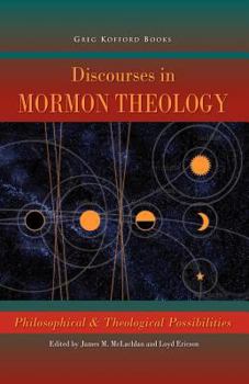 Paperback Discourses in Mormon Theology: Philosophical and Theological Possibillities Book