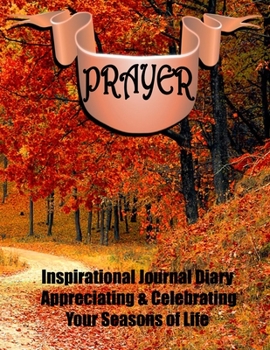 Paperback Prayer Inspirational Journal Diary Appreciating & Celebrating Your Seasons of Life Book