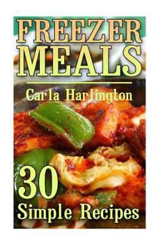 Paperback Freezer Meals: 30 Simple Recipes: (Freezer Meals, Freezer Cooking) Book