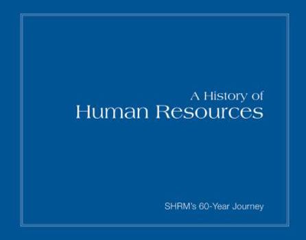 Hardcover A History of Human Resources: Shrm's 60-Year Journey Book