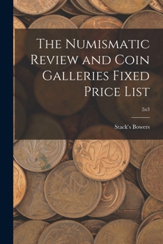 Paperback The Numismatic Review and Coin Galleries Fixed Price List; 2n3 Book