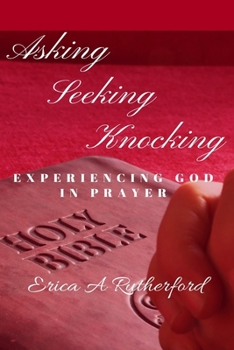 Paperback Asking Seeking Knocking: Experiencing God In Prayer Book