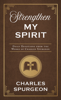 Paperback Strengthen My Spirit: Daily Devotions from the Works of Charles Spurgeon Book