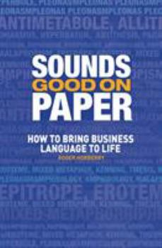 Paperback Sounds Good on Paper: How to Bring Business Language to Life Book