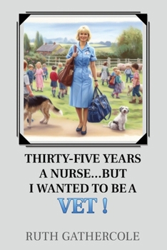 Paperback Thirty-five years a nurse...... But I wanted to be a vet! Book
