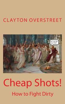 Paperback Cheap Shots: How to Fight Dirty Book