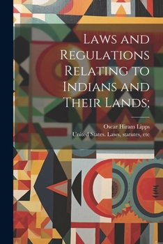 Paperback Laws and Regulations Relating to Indians and Their Lands; Book