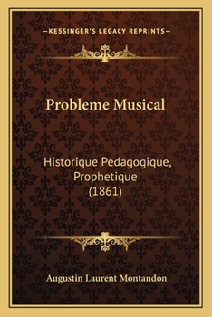 Paperback Probleme Musical: Historique Pedagogique, Prophetique (1861) [French] Book