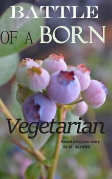 Paperback BATTLE of A BORN Vegetarian: Based on a true story Book