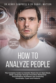 Paperback How to Analyze People - REVISED AND UPDATED: The Complete Guide to Instantly Read Like an Open Book, Body Language Through Innovative Behavioral Psych Book