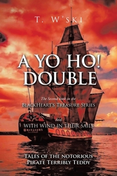 A Yo Ho! Double: BLACKHEART'S TREASURE II And WITH WIND IN THEIR SAILS