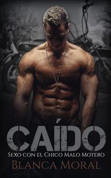Paperback Caído: Sexo con el Chico Malo Motero [Spanish] Book