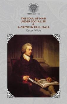 Paperback The Soul of Man Under Socialism & A Critic In Pall Mall Book