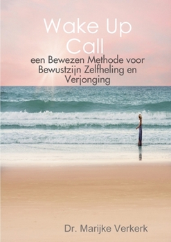 Paperback Wake Up Call een Bewezen Methode voor Bewustzijn Zelfheling en Verjonging [Dutch] Book