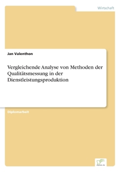 Paperback Vergleichende Analyse von Methoden der Qualitätsmessung in der Dienstleistungsproduktion [German] Book