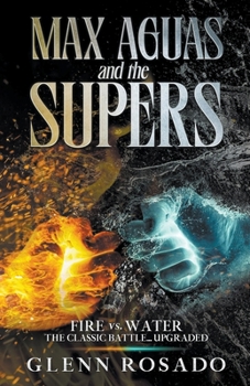 Paperback Max Aguas and the Supers: Fire vs. Water Book
