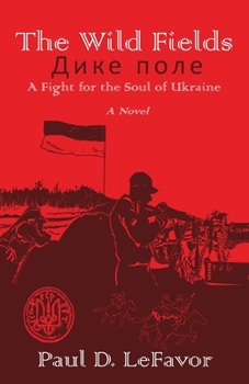 Paperback The Wild Fields: A Fight for the Soul of Ukraine Book
