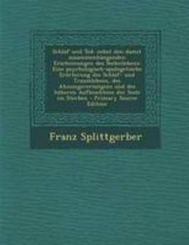 Paperback Schlaf Und Tod: Nebst Den Damit Zusammenhangenden Erscheinungen Des Seelenlebens: Eine Psychologisch-Apologetische Erorterung Des Schl [German] Book