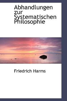 Hardcover Abhandlungen Zur Systematischen Philosophie Book