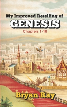 Paperback My Improved Retelling of Genesis Chapters 1-18 Book