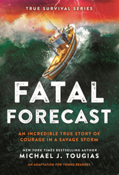 Library Binding Fatal Forecast: An Incredible True Story of Courage in a Savage Storm Book