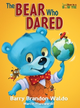 Hardcover The BEAR Who DARED: A fun-loving reminder that being yourself is the best thing you can be. Book