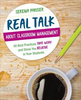 Paperback Real Talk about Classroom Management: 50 Best Practices That Work and Show You Believe in Your Students Book