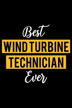 Paperback Best Wind Turbine Technician Ever: Lined Journal for Daily Use, Gift for Wind Turbine Technician Book