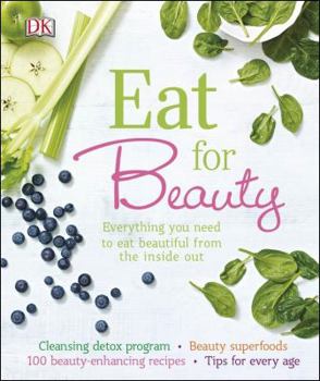 Hardcover Eat for Beauty: Everything You Need to Eat Beautiful from the Inside Out Book
