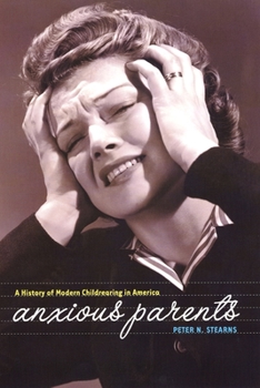 Hardcover Anxious Parents: A History of Modern Childrearing in America Book