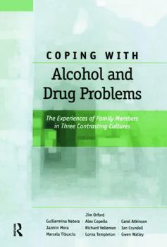 Paperback Coping with Alcohol and Drug Problems: The Experiences of Family Members in Three Contrasting Cultures Book