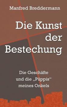 Die Kunst der Bestechung: Die Geschäfte und die Püppis meines Onkels