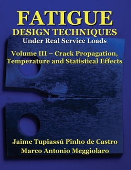 Paperback Fatigue Design Techniques: Vol. III - Crack Propagation Book