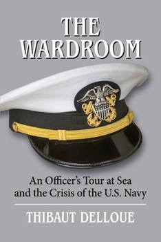 Paperback The Wardroom: An Officer's Tour at Sea and the Crisis of the U.S. Navy Book