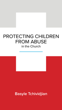 Paperback Protecting Children from Abuse in the Church: Steps to Prevent and Respond Book