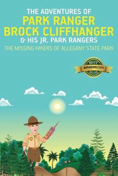 Paperback The Adventures of Park Ranger Brock Cliffhanger & His Jr. Park Rangers: The Missing Hikers of Allegany State Park Book