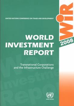 World Investment Report 2008: Transnational Corporations and the Infrastructure Challenge