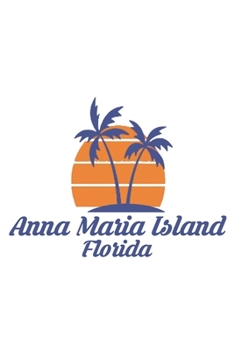 Anna Maria Island Florida: FL City State Beach Notebook Journal Lined Wide Ruled Paper Stylish Diary Vacation Travel Planner 6x9 Inches 120 Pages Gift