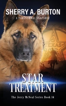 Paperback Star Treatment: Join Jerry McNeal And His Ghostly K-9 Partner As They Put Their "Gifts" To Good Use. Book