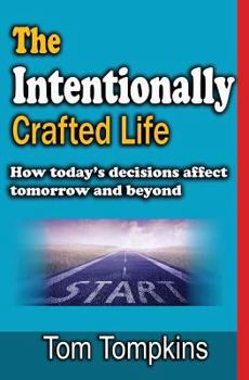 Paperback The Intentionally Crafted Life: How Today Book