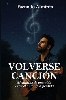 Paperback Volverse Canción: Memorias de una vida entre el amor y la perdida [Spanish] Book