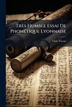 Paperback Très Humble Essai De Phonétique Lyonnaise [French] Book