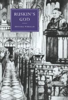 Ruskin's God (Cambridge Studies in Nineteenth-Century Literature and Culture)