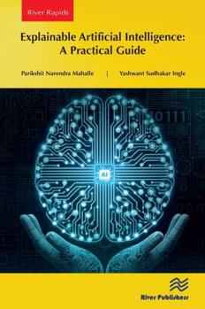 Paperback Explainable Artificial Intelligence: A Practical Guide Book