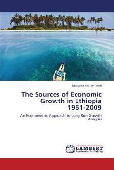 Paperback The Sources of Economic Growth in Ethiopia 1961-2009 Book